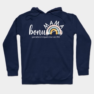 Bonus Mama - Parenthood requires love not DNA Hoodie